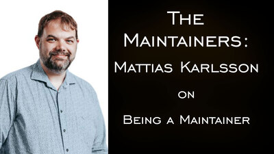 New Maintainers Video: Mattias Karlsson
