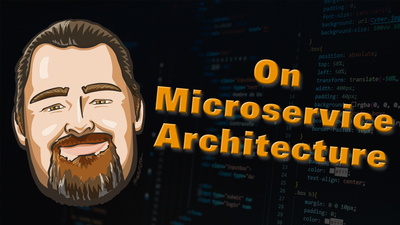 New Rant: On Microservice Architecture
